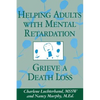 Helping Adults With Mental Retardation Grieve A Death Loss - Paperback