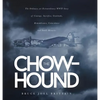 The Chow-hound: The Ordinary yet Extraordinary WWII Story of Courage, Sacrifice, Gratitude, Remembrance, Coincidence and Small Miracle - Hardcover