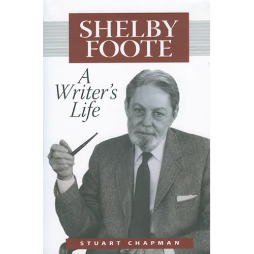 Shelby Foote: A Writer's Life - Paperback