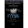 I Woke Up One Day & Changed My F*cking Mind: Discover My Secrets, So You Can Too! - Paperback