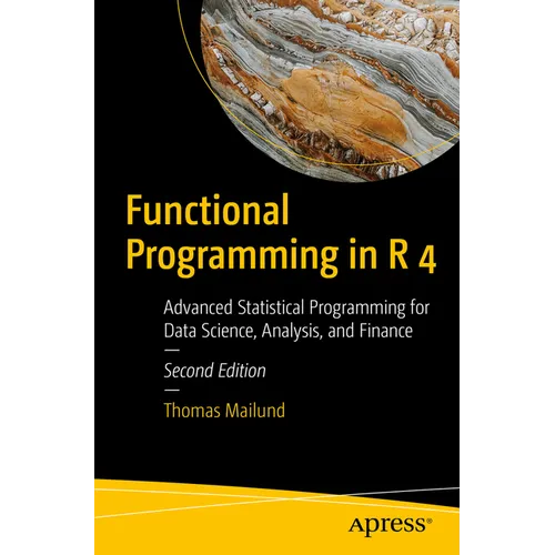 Functional Programming in R 4: Advanced Statistical Programming for Data Science, Analysis, and Finance - Paperback
