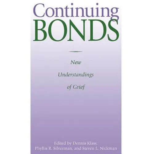 Continuing Bonds: New Understandings of Grief - Paperback