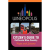 Citizen's Guide to California Wine Country: Napa and Sonoma (Wineopolis) - Paperback