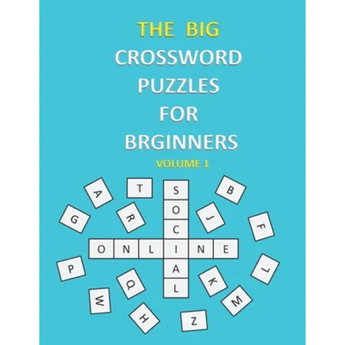The Big Crossword Puzzles for Beginners: Crossword Puzzles That Are Fun for Everyone / Exercise Your Mind / Easy to Use . - Paperback