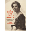A Brave and Lovely Woman: Mamah Borthwick and Frank Lloyd Wright - Hardcover