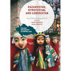 Kazakhstan, Kyrgyzstan, and Uzbekistan: Life and Politics During the Soviet Era - Paperback