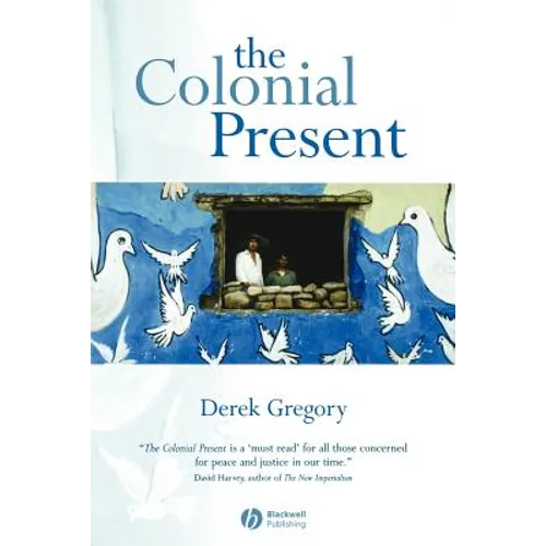 The Colonial Present: Afghanistan, Palestine, Iraq - Paperback