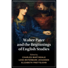 Walter Pater and the Beginnings of English Studies - Hardcover