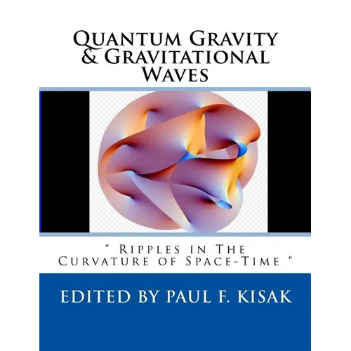 Quantum Gravity & Gravitational Waves: " Ripples in The Curvature of Space-Time " - Paperback