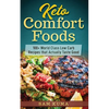 Keto Comfort Foods: 100+ World Class Low Carb Recipes that Actually Taste Good - Paperback
