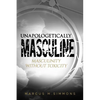 Unapologetically Masculine: Masculinity without Toxicity - Paperback