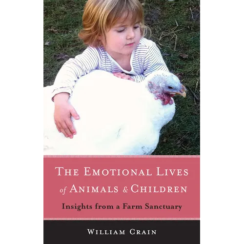 The Emotional Lives of Animals & Children: Insights from a Farm Sanctuary - Paperback