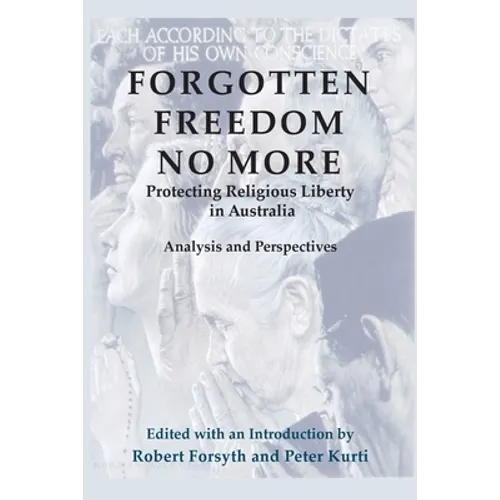 Forgotten Freedom No More - Protecting Religious Liberty in Australia: Analysis and Perspectives - Paperback