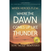 When Heroes Flew: Where the Dawn Comes Up Like Thunder - Paperback
