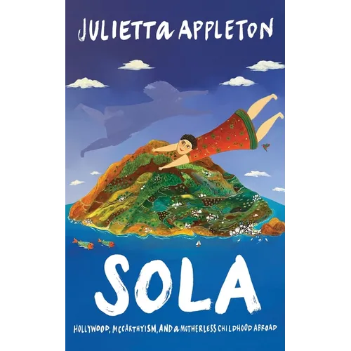 Sola: Hollywood, McCarthyism, and a Motherless Childhood Abroad - Paperback