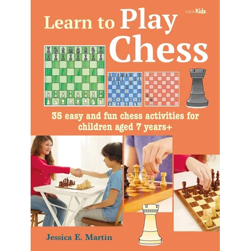 Learn to Play Chess: 35 Easy and Fun Chess Activities for Children Aged 7 Years + - Paperback