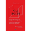 Kill Boxes: Facing the Legacy of US-Sponsored Torture, Indefinite Detention, and Drone Warfare - Paperback