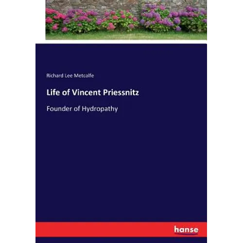 Life of Vincent Priessnitz: Founder of Hydropathy - Paperback