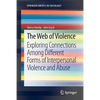 The Web of Violence: Exploring Connections Among Different Forms of Interpersonal Violence and Abuse - Paperback