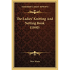 The Ladies' Knitting And Netting Book (1840) - Paperback