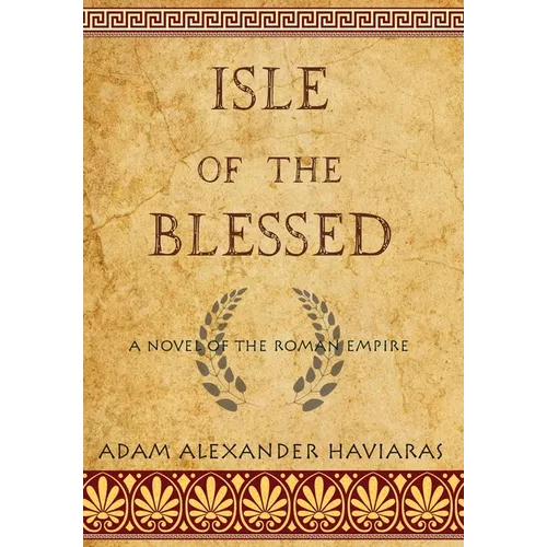 Isle of the Blessed: A Novel of the Roman Empire - Hardcover