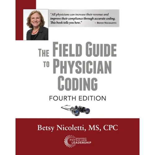 The Field Guide to Physician Coding, 4th Edition - Paperback