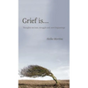 Grief is...: Thoughts on loss, struggle and new beginnings - Hardcover