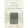 Jesus and the God of Classical Theism: Biblical Christology in Light of the Doctrine of God - Paperback