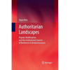 Authoritarian Landscapes: Popular Mobilization and the Institutional Sources of Resilience in Nondemocracies - Paperback