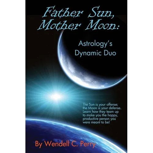 Father Sun, Mother Moon: Astrology's Dynamic Duo - Paperback