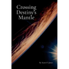 Crossing Destiny's Mantle - Paperback