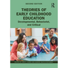 Theories of Early Childhood Education: Developmental, Behaviorist, and Critical - Paperback