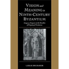 Vision and Meaning in Ninth-Century Byzantium: Image as Exegesis in the Homilies of Gregory of Nazianzus - Paperback