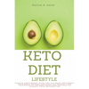 Keto Diet Lifestyle: Regain Confidence with the Ultimate Beginners Ketogenic Manual for Healthy Weight Loss Including 5+ Golden Rules and R - Paperback