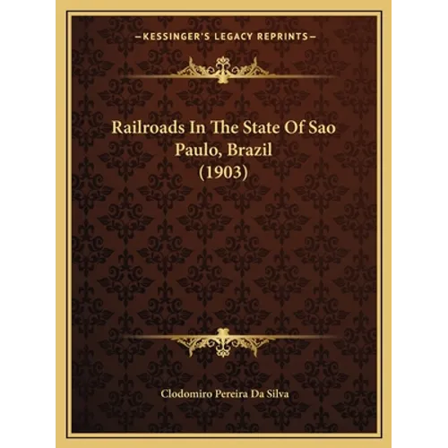 Railroads In The State Of Sao Paulo, Brazil (1903) - Paperback
