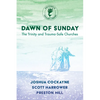 Dawn of Sunday: The Trinity and Trauma-Safe Churches - Hardcover