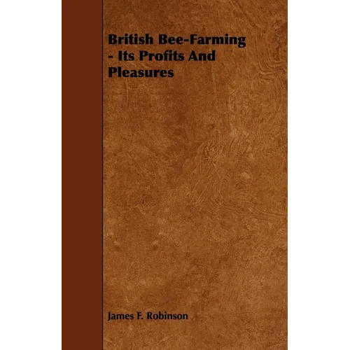 British Bee-Farming - Its Profits and Pleasures - Paperback
