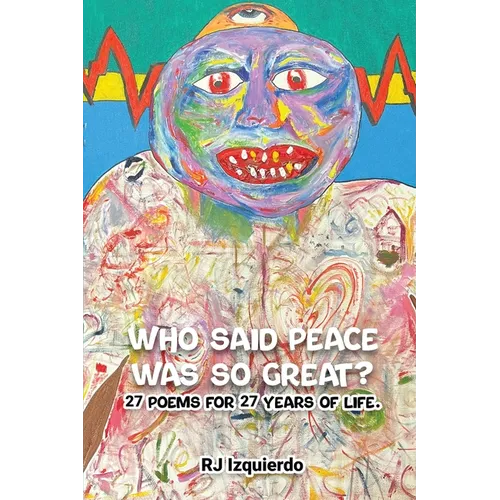 Who said Peace was so Great?: 27 poems for 27 years of life. - Paperback
