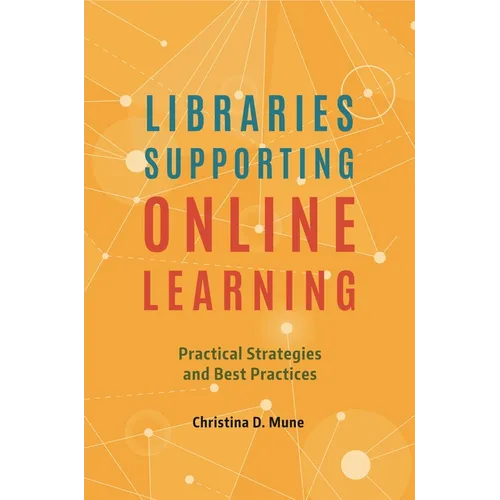 Libraries Supporting Online Learning: Practical Strategies and Best Practices - Paperback