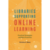 Libraries Supporting Online Learning: Practical Strategies and Best Practices - Paperback
