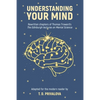 Understanding Your Mind: Rewritten chapters of Thomas Troward's "The Edinburgh Lectures on Mental Science" - Paperback