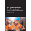 The Relationship Factor in Safety Leadership: Achieving Success Through Employee Engagement - Paperback