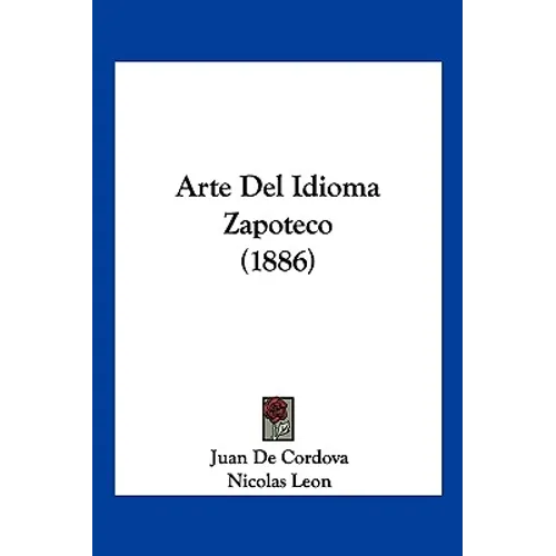 Arte Del Idioma Zapoteco (1886) - Paperback