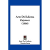 Arte Del Idioma Zapoteco (1886) - Paperback