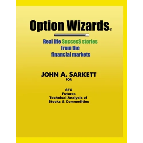 Option Wizards: Real Life Success Stories from the Financial Markets - Paperback