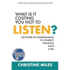 What Is It Costing You Not to Listen?: The Power of Understanding to Connect, Influence, Solve & Sell - Paperback