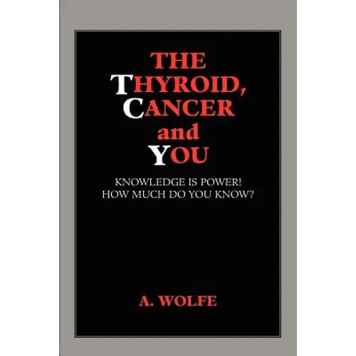 The Thyroid, Cancer and You - Paperback