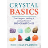 Crystal Basics: The Energetic, Healing, and Spiritual Power of 200 Gemstones - Paperback