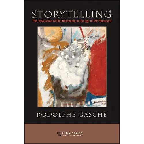 Storytelling: The Destruction of the Inalienable in the Age of the Holocaust - Paperback