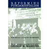 Reforming Fundamentalism: Fuller Seminary and the New Evangelicalism - Paperback